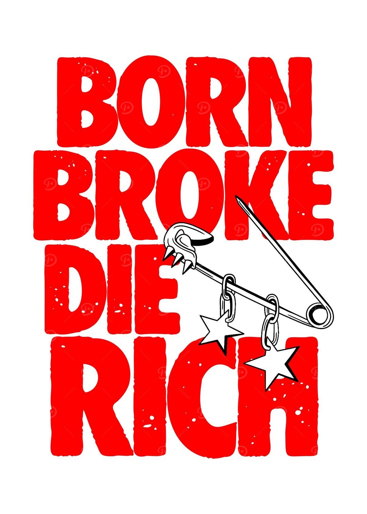 Born Broke Die Rich Red Safety Pin Streetwear Poster