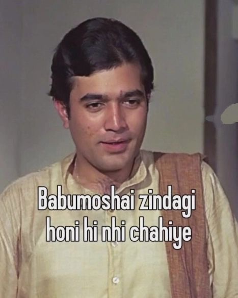 Babumoshai Zindagi Honi Hi Nhi Chahiye - Funny Meme Poster⁠