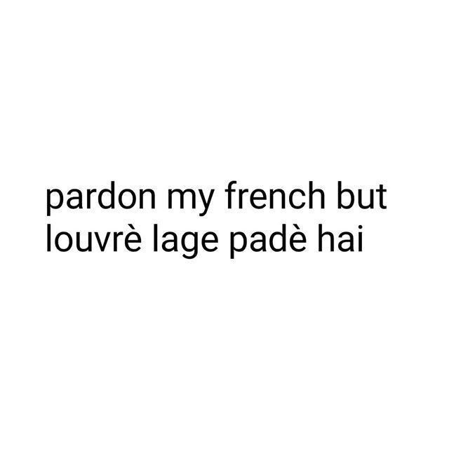 Pardon My French Louvre Lage Pade Hai Funny Quote Poster